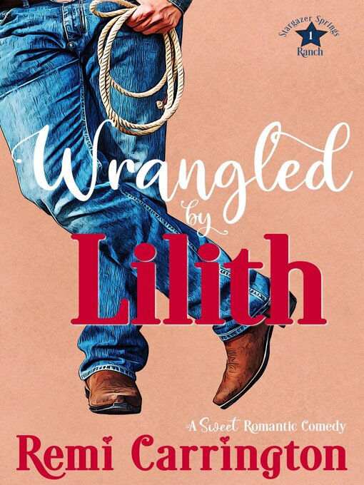 Title details for Wrangled by Lilith by Remi Carrington - Available